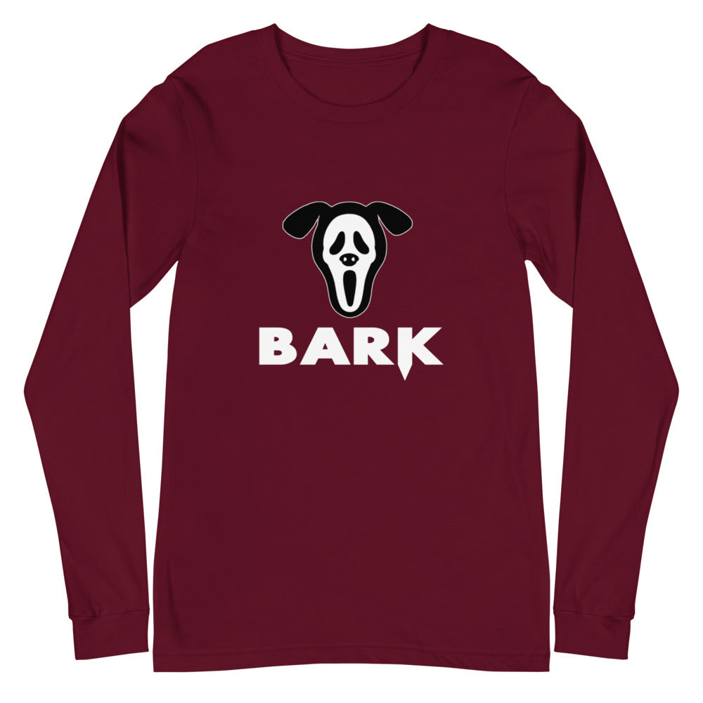 Bark 'til you Scream Unisex Long Sleeve Tee